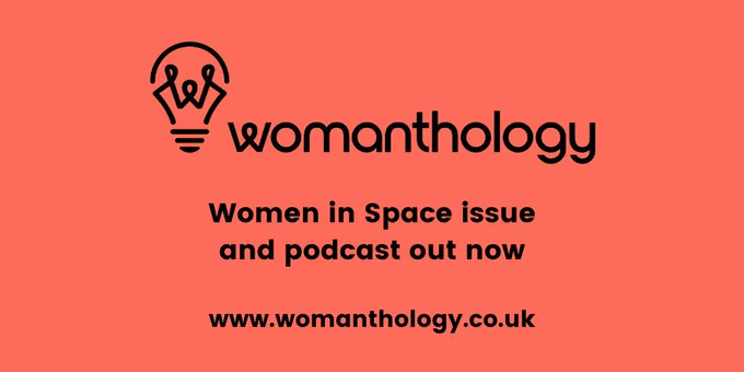 Womanthology Women in Space issue post header. Reads "Women in Space issue and podcast out now. www.womanthology.co.uk"