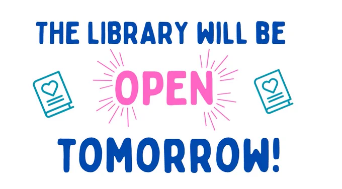 The library will be open tomorrow!