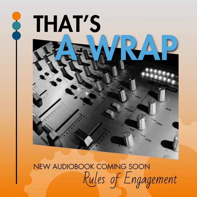 That's a Wrap. New audiobook coming soon, 'Rules of Engagement'