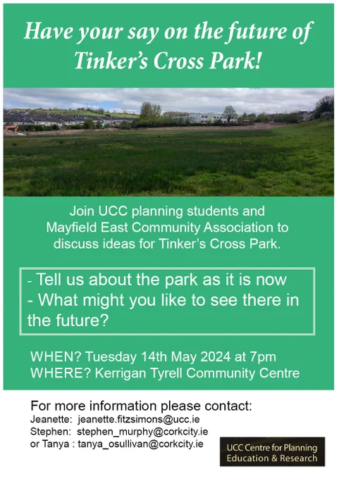 Join UCC Planning students and Mayfield East Community Association to discuss ideas for Tinker's Cross Park. Tuesday, 14 May 2024 at 7pm at Kerrigan Tyrell Community Centre.