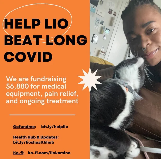 in summary: graphic explains that Lio is raising ~6k for medical equipment, pain management, and ongoing medical needs. lio is pictured here with a cat; they are Black with locs and a septum piercing, smiling softly