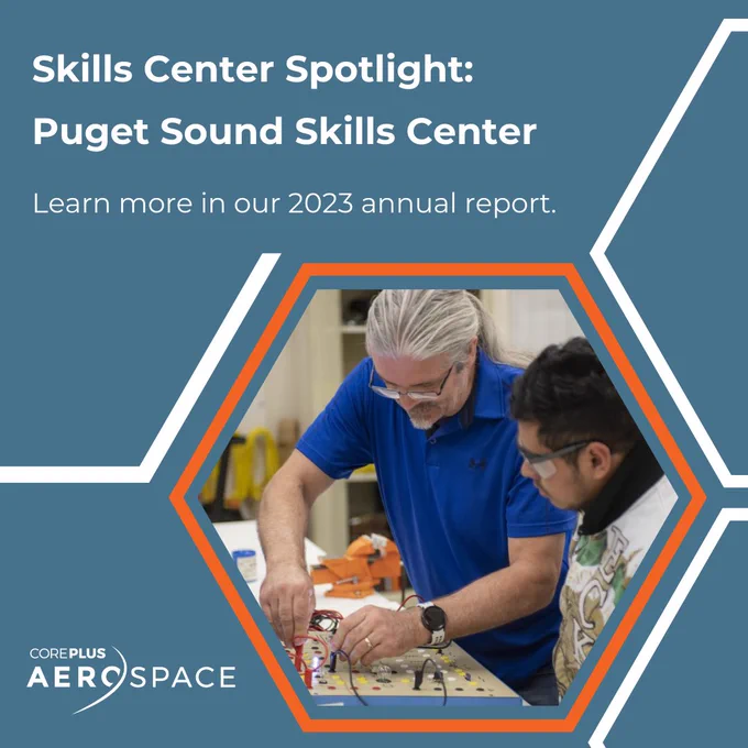 An image of a teacher instructing a student on a project using wires. Along with the image the copy of the graphic says Skills Center Spotlight, Puget Sound Skills Center, Learn more in our 2023 annual report, Core Plus Aerospace