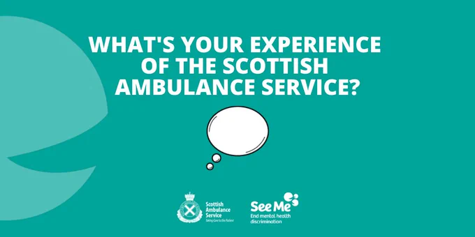 Teal background with thought bubble graphic. Text above this reads: "What's your experience of the Scottish Ambulance Service?"