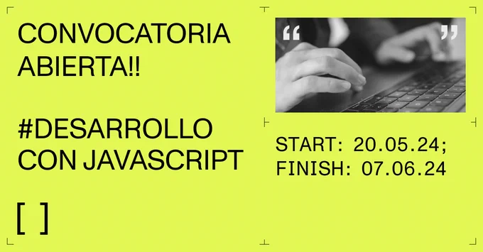 CONVOCATORIA ABIERTA!!

#DESARROLLO CON JAVASCRIPT

START: 20.05.24;
FINISH: 07.06.24