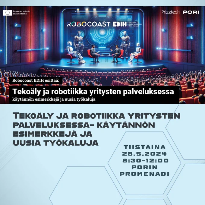 Robocoast EDIH esittää: Tekoäly ja robotiikka yritysten palveluksessa – käytännön esimerkkejä ja uusia työkaluja
Robocoast EDIH kutsuu sinut mielenkiintoiseen tilaisuuteen Porin Finnkinoon kuulemaan tekoälyn ja robotiikan sovelluksista yrityksissä, sekä keskustelemaan kuinka Robocoast EDIH voi auttaa myös sinun yritystäsi digitalisaation hyödyntämisessä