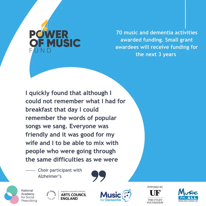 Quote: "I quickly found that although I could not remember what I had for breakfast that day I could remember the words of popular songs we sang. Everyone was friendly and it was good for my wife and I to be able to mix with people who were going through the same difficulties as we were" - Choir participant with Alzheimer’s. 70 music and dementia activities awarded funding. Small grant awardees will receive funding for the next 3 years 