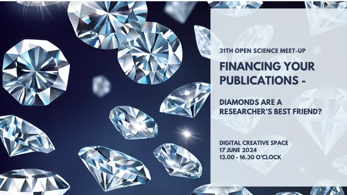 31th Open Science Meet-up
Financing your publications - 
Diamonds are a researcher's best friend?
Digital Creative Space
13:00 - 16:30 o'clock