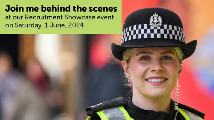 Image of female police officer with the text: Join me behind the scenes at our Recruitment Showcase event on Saturday, 1 June, 2024.