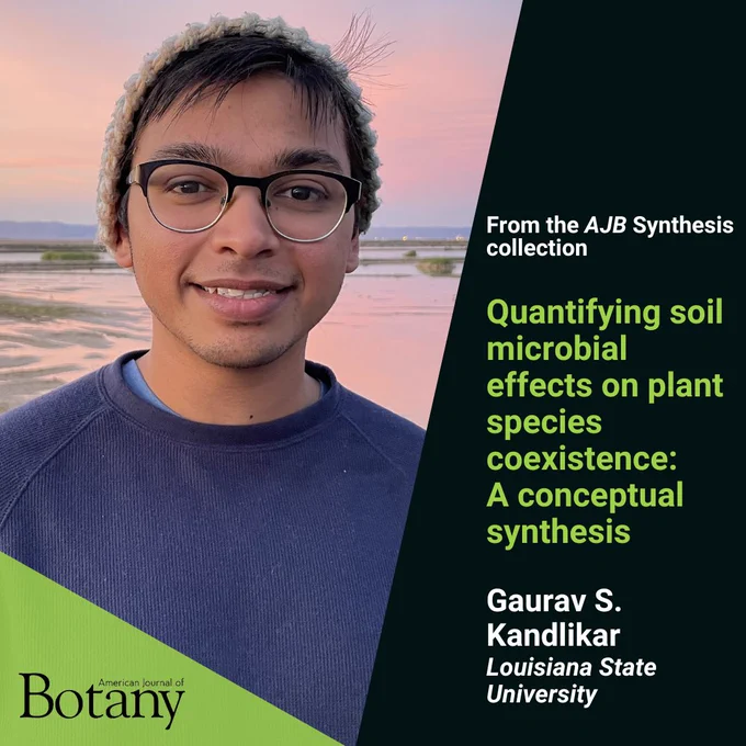 Photo of Gaurav Kandlikar, announcing the publication of AJB Synthesis paper "Quantifying soil microbial effects on plant species coexistence: A conceptual synthesis".