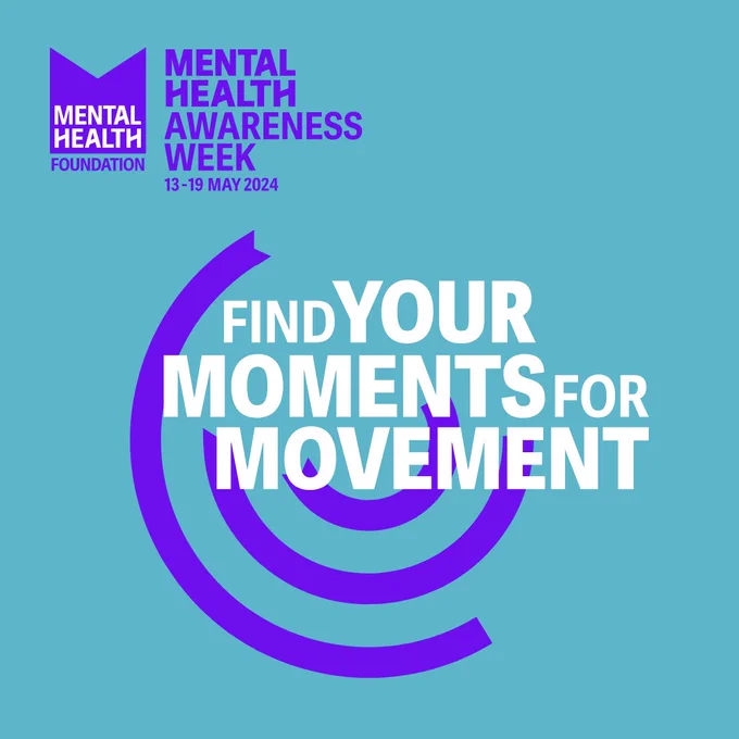 Image: blue background, top left corner Mental Health Foundation, text reads Mental Health Awareness Week 13-19 May 2024, centre of image a swirling image with text in white that reads Find your moments for movement.