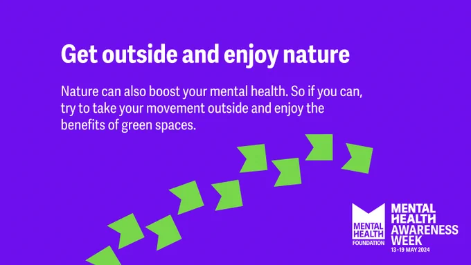 Purple graphic with the text: Get outside and enjoy nature. Nature can also boost your mental health. So if you can, try to take your movement outside and enjoy the benefits of green spaces.  