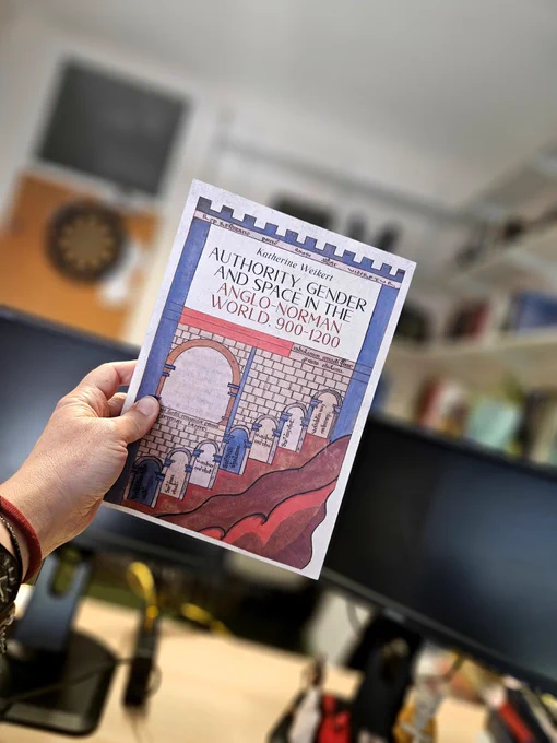The cover of my book Authority, Gender and Space in the Anglo-Norman World, 900-1200. It's so pretty!