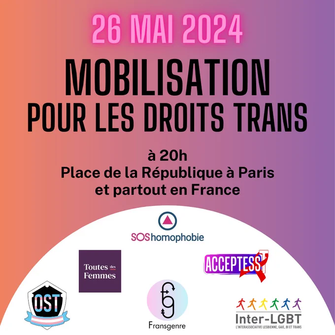 Publication texte format Instagram. Il est écrit "26 mai 2024 : mobilisation pour les droits trans à 20h place de la République à Paris et partout en France." figurent les logos de l'OST, Toutes des femmes, Fransgenre, Acceptess-T et l'Inter-LGBT.

