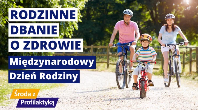 Tekst: Rodzinne dbanie o zdrowie. Międzynarodowy Dzień Rodziny. Środa z Profilaktyką.