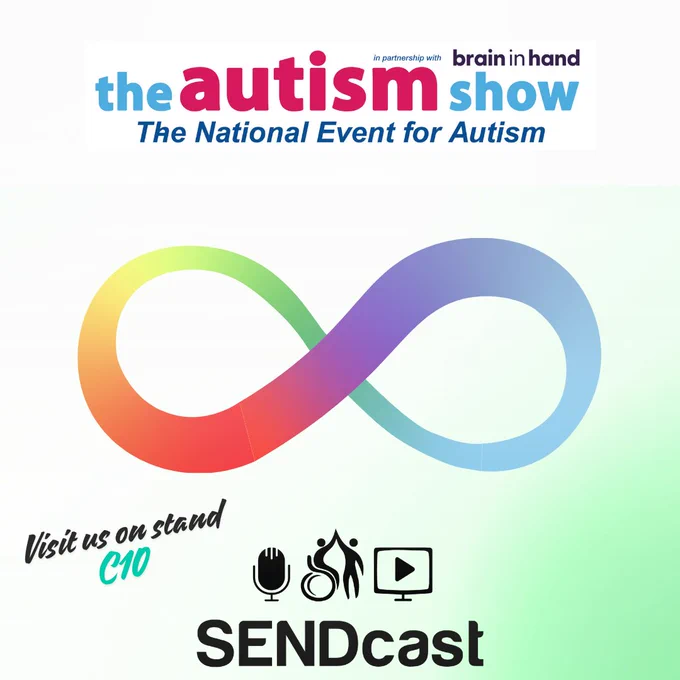 Image is a rainbow coloured eternity symbol. A logo reading 'the autism show. The national event for Autism. In partnership with brain in hand' is at the top. 'SENDcast logo and 'visit us on stand C10' is at the bottom.