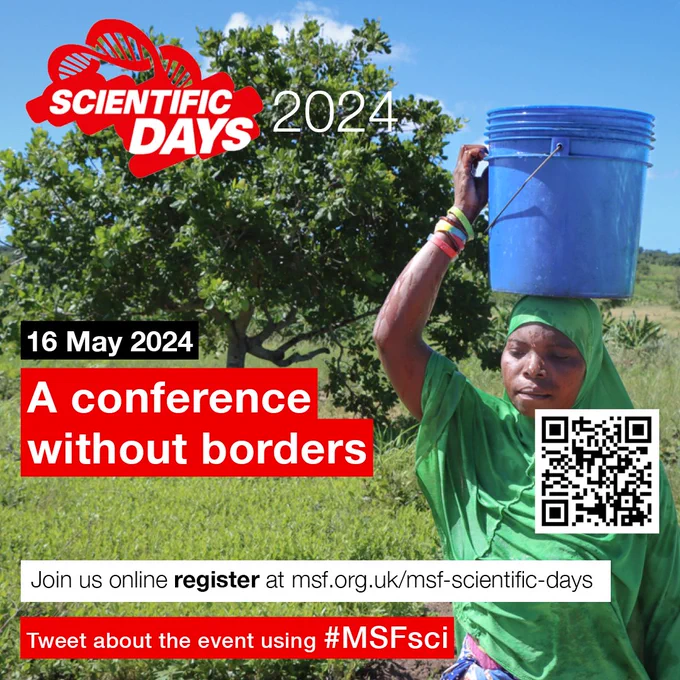 White text against a background featuring the photo of a woman walking outside and carrying a blue bucket on her head. The text reads "Scientific Days 2024, 16 May 2024, A conference without borders, Join us online register at https://msf.org.uk/msf-scientific-days, tweet about the event using #MSFsci". There is a QR code included in the image. 