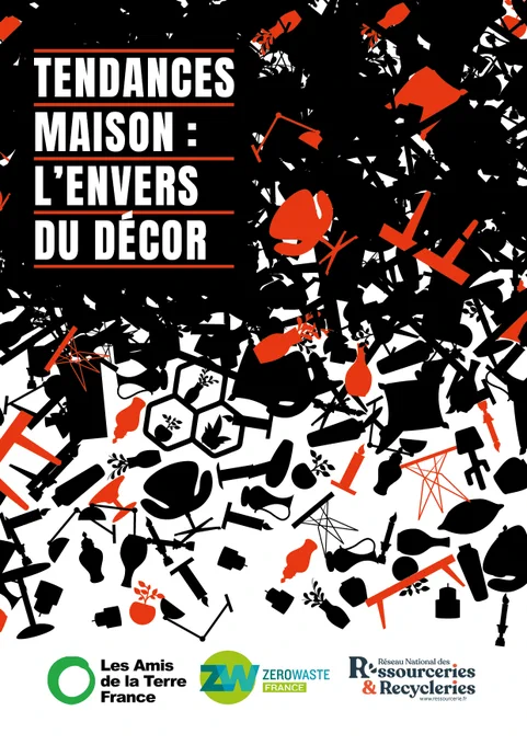 Tendances maison : l'envers du décor
Les Amis de la Terre France
Zero Waste France
Réseau National des Ressourceries et Recycleries
