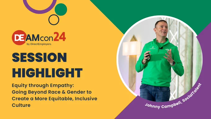 DEAMcon24 Session Highlight: Equity through Empathy: Going Beyond Race & Gender to Create a More Equitable, Inclusive Culture - Johnny Campbell, SocialTalent