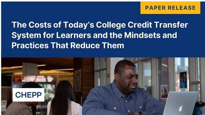 Paper Release: The Costs of Today’s College Credit Transfer System for Learners and the Mindsets and Practices That Reduce Them

Text above picture of student on their laptop 