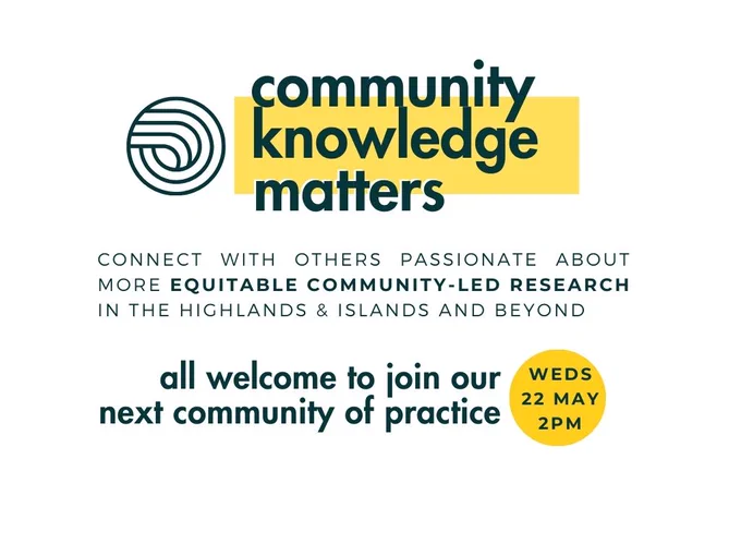 Community Knowledge Matters
Connect with others passionate about more equitable community-led research in the Highlands and Islands and beyond.

All welcome to join our next community of practice on Weds 22 May, 2pm