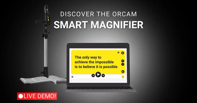An image of the OrCam Smart Magnifier on a computer. Next to the computer is an OrCam Read 3 on a stand, pointing at an open book. The computer screen displays the text, 'The only way to achieve the impossible is to believe it is possible.'