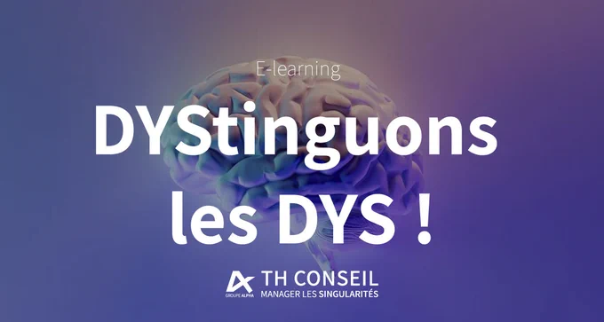 E-learning « DYStinguons les DYS ! » - TH Conseil