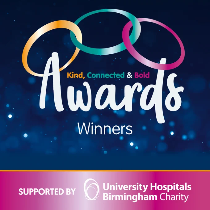 Graphic for the Kind, Connected and Bold April award winners. Reading:  Kind, Connected and Bold April award winners - supported by University Hospitals Birmingham Charity 