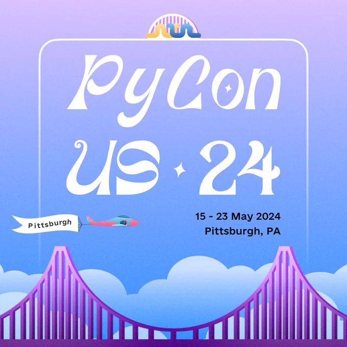 A purple and blue gradient with an aircraft pulling a banner. Beneath that is a bridge and clouds. Text reads "PyCon U.S. 24. May 15 to 23, 2024, Pittsburgh, PA."