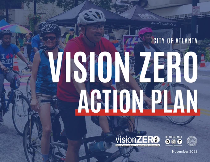 The cover page for the City of Atlanta Vision Zero Action Plan, produced in collaboration by the City of Atlanta, the Atlanta Department of Transportation, the members of the Atlanta City Council, The Vision Zero Task Force and the Atlanta Community.