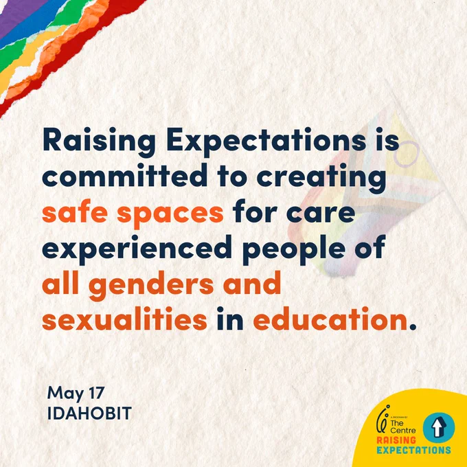 Image reads: "Raising Expectations is committed to creating safe spaced for care experienced people of all genders and sexualities in education"