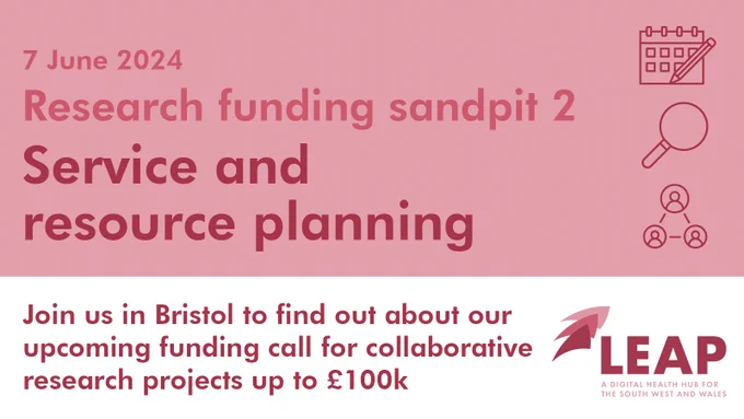 Text: 7 June 2024. Research funding sandpit 2. Service and resource planning. Join us in Bristol to find out about our upcoming funding call for collaborative research projects up to £100k.