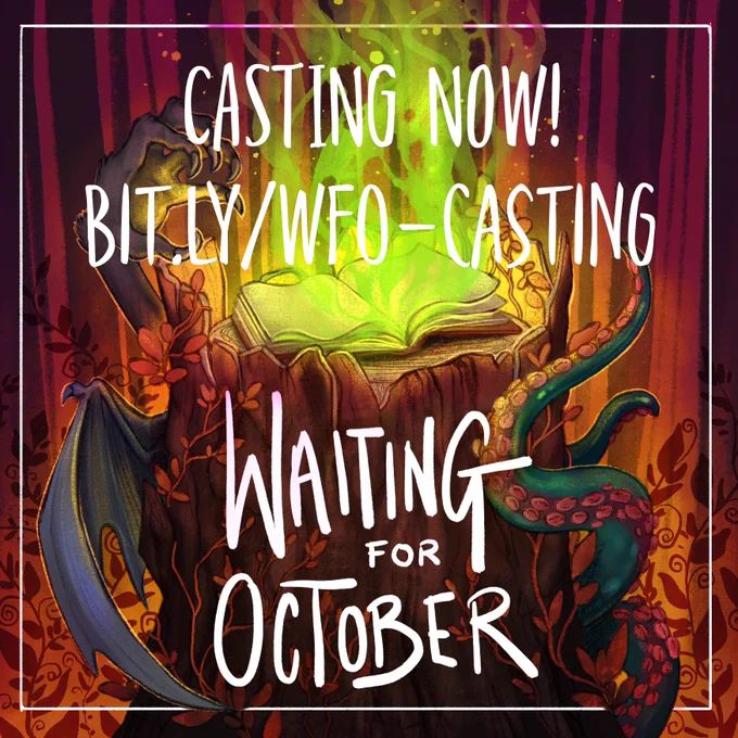 The cover art for the show is of a tree stump in a forest with various monstrous limbs reaching around it - a clawed hand, a wing, a few tentacles - and on the stump itself is an open book with mystical energy rising from it. The colours of the woods behind are very red and orange. Superimposed are the words, "Waiting For October" and "Casting Now! Bit.Ly/WFO-Casting"