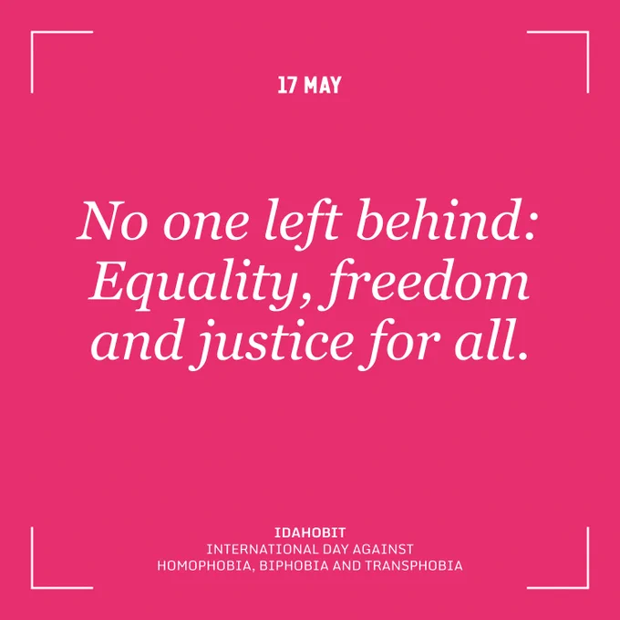 A pink square with the date (17 May) at the top. In the centre of the square 'No one left behind: Equality, freedom, and justice for all' is written. At the bottom of the square reads 'IDAHOBIT: International Day against Homophobia, Transphobia, and Biphobia