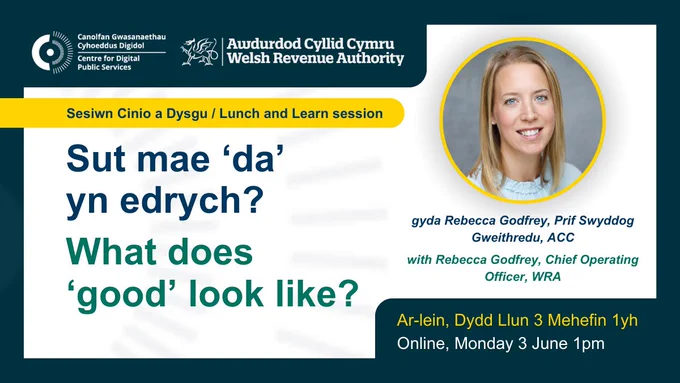 Testun glas yn darllen, 'Sut mae 'da' yn edrych?'. I'r ochr dde, mae delwedd o fenyw gyda gwallt melyn yn gwenu. Oddi tano, testun glas yn darllen, 'gyda Rebecca Godfrey, Prif Swyddog Gweithredu, ACC.' Oddi tano, mae testun melyn yn darllen, 'Ar-lein, Dydd Llun 3 Mehefin 1yh'. 

Green text reads, 'What does 'good' look like?'. To the right, there is an image of a blonde, smiling woman. Beneath it, green text reads, 'with Rebecca Godfrey, Chief Operating Officer, WRA.' Under this, white text reads, 'Online, Monday 3 June 1pm'. 
