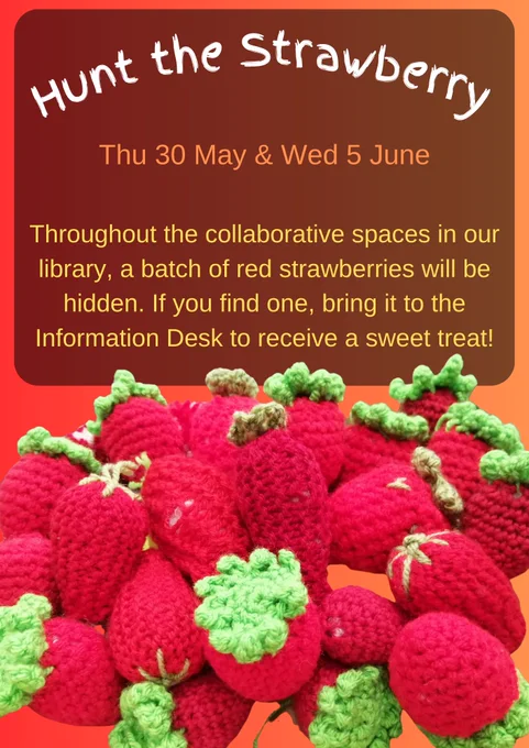 Poster which reads: Hunt the Strawberry on Thursday 20 May and Wednesday 5 June in the Engineering Library