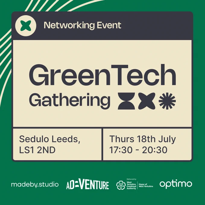GreenTech Gathering event details: Sedulo Leeds, LS1 2ND. Thursday 18th  July. 17:30 - 20:30