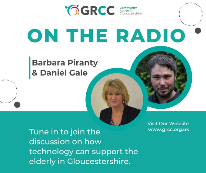 The graphic reads: 'On the radio, Barbara Piranty & Daniel Gale. Tune in to join the discussion on how technology can support the elderly in Gloucestershire. Visit our website www.grcc.org.uk.' Individual photos of Daniel Gale and Barbara Piranty sit inside teal circles on the image.