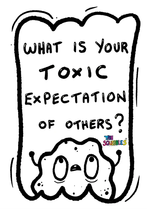 A black and white cartoon features a blob-like character with wide, concerned eyes and raised arms. Above the character, a large text bubble asks, "What is your toxic expectation of others?" The text "The Squibbles" appears in colorful letters in the bottom right corner. The overall style is simple and playful.