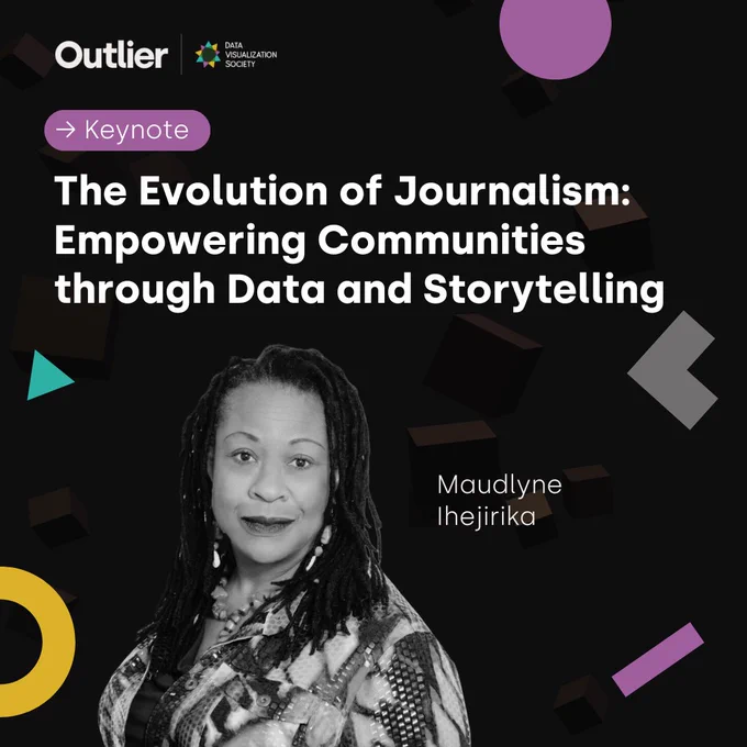 Black background with a picture of a woman in the middle smiling, with her name, Maudlyne Ihejirika is written by her picture. In the middle up, the text Keynote speakers and title of talk "The Evolution of Journalism: Empowering Communities through Data and Storytelling" On the left upper corner is the Outlier and DVS logos.