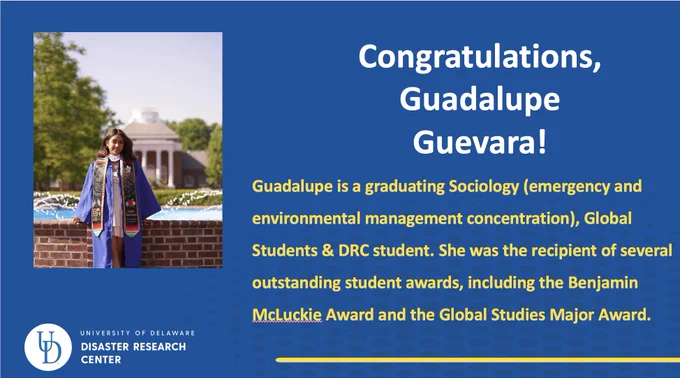 A photo of Guadalupe Guevara next to text that reads "Congratulations, Guadalupe Guevara! Guadalupe is a graduating Sociology (emergency and environmental management concentration), Global Students & DRC student. She was the recipient of several outstanding student awards, including the Benjamin McLuckie Award and the Global Studies Major Award. 