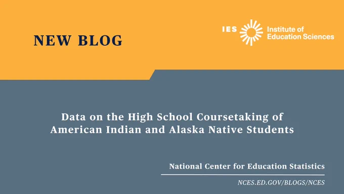 Title card displaying "NEW BLOG: Data on the High School Coursetaking of American Indian and Alaska Native Students" with the IES logo in top right corner and National Center for Education Statistics and nces.ed.gov/blogs/nces in the lower right corner. 