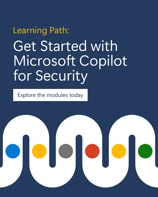 White, red, blue, green, gray, and yellow shapes. Text reads "Learning Path: Get Started with Microsoft Copilot for Security. Explore the modules today."