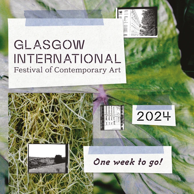A collage of abstracted photos overlaid with tags reading: Glasgow International Festival of Contemporary Art , 2024, one week to go!