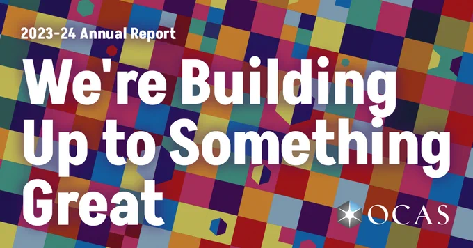 Graphic by ontariocolleges.ca/OCAS: 2023-24 Annual Report - we're building up to something great. OCAS

Image - A text graphic laid over a pattern of small squares. 
