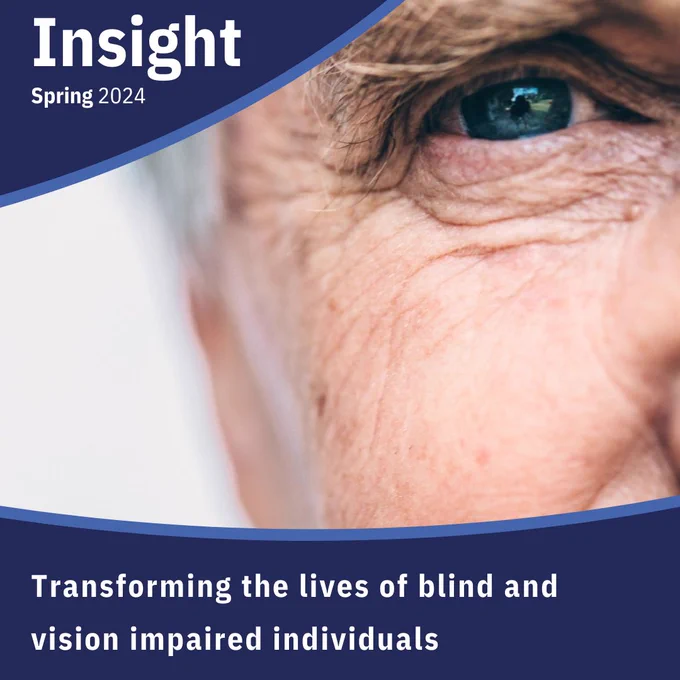 A close up of an old person's eye. Text: Insight, Spring 2024. Transforming the lives of blind and vision impaired individuals.