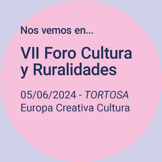Cartel anunciando asistencia de Europa Creativa Cultura al  VII Foro Cultura y Ruralidades informando de su ubicación en Tortosa el 5 de junio