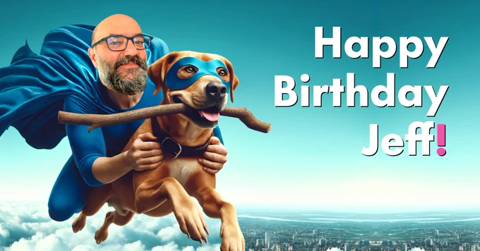 Jeff is wearing a superhero costume, riding on the back of a dog in the sky. The dog is wearing a superhero mask and holding a stick in his mouth. The background shows a sky with clouds and a cityscape below. Text on the right side says 'Happy Birthday Jeff!' in bold white letters, with an exclamation mark highlighted in pink.