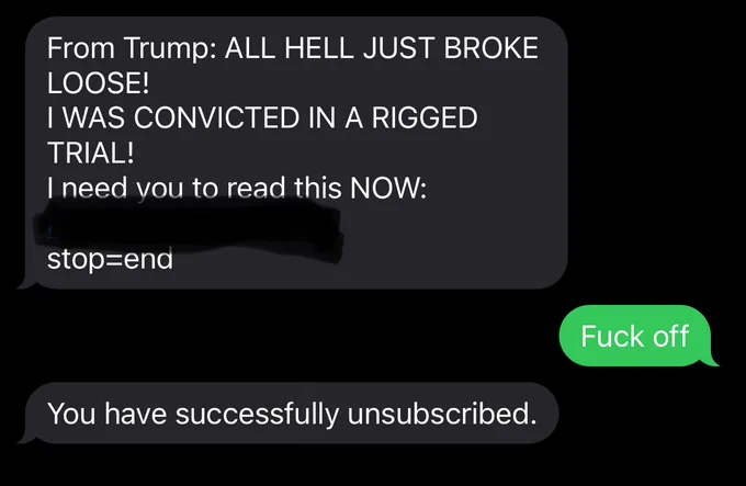 A robo text fundraising for trump. Replying "fuck off" unsubscribes.