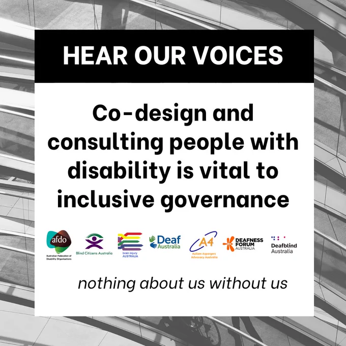 Hear our voices: Co-design and consulting people with disability is vital to inclusive governance. Nothing about us without us.