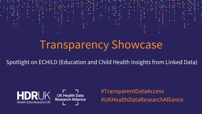 Transparency Showcase. Spotlight on ECHILD (Education and Child Health Insights from Linked Data)